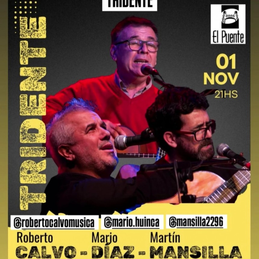 1/11 - MARIO DÍAZ, ROBERTO CALVO Y MARTÍN MANSILLA, presentan “TRIDENTE” en El Puente